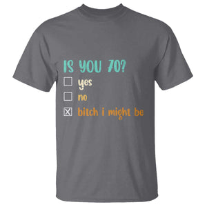 70th Birthday T Shirt Funny Is You 70 Gift Idea 70 Year Old TS10 Charcoal Print Your Wear