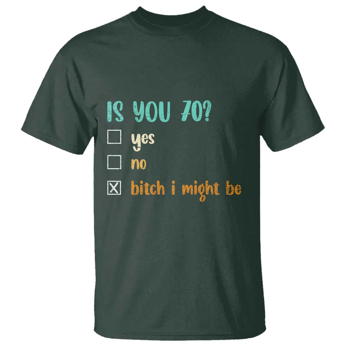 70th Birthday T Shirt Funny Is You 70 Gift Idea 70 Year Old TS10 Dark Forest Green Print Your Wear