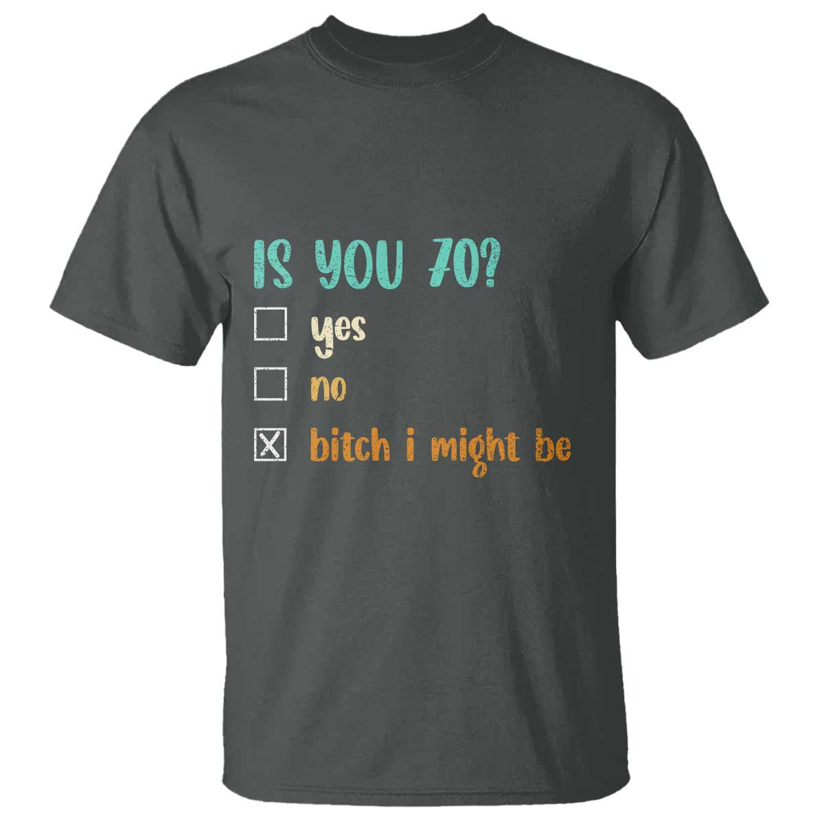 70th Birthday T Shirt Funny Is You 70 Gift Idea 70 Year Old TS10 Dark Heather Print Your Wear