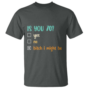 70th Birthday T Shirt Funny Is You 70 Gift Idea 70 Year Old TS10 Dark Heather Print Your Wear
