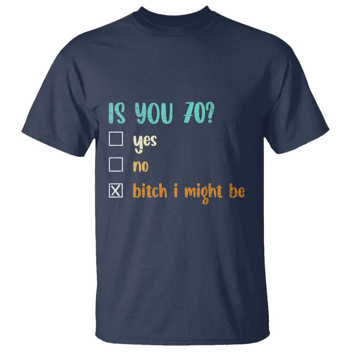 70th Birthday T Shirt Funny Is You 70 Gift Idea 70 Year Old TS10 Navy Print Your Wear