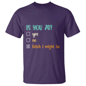70th Birthday T Shirt Funny Is You 70 Gift Idea 70 Year Old TS10 Purple Print Your Wear