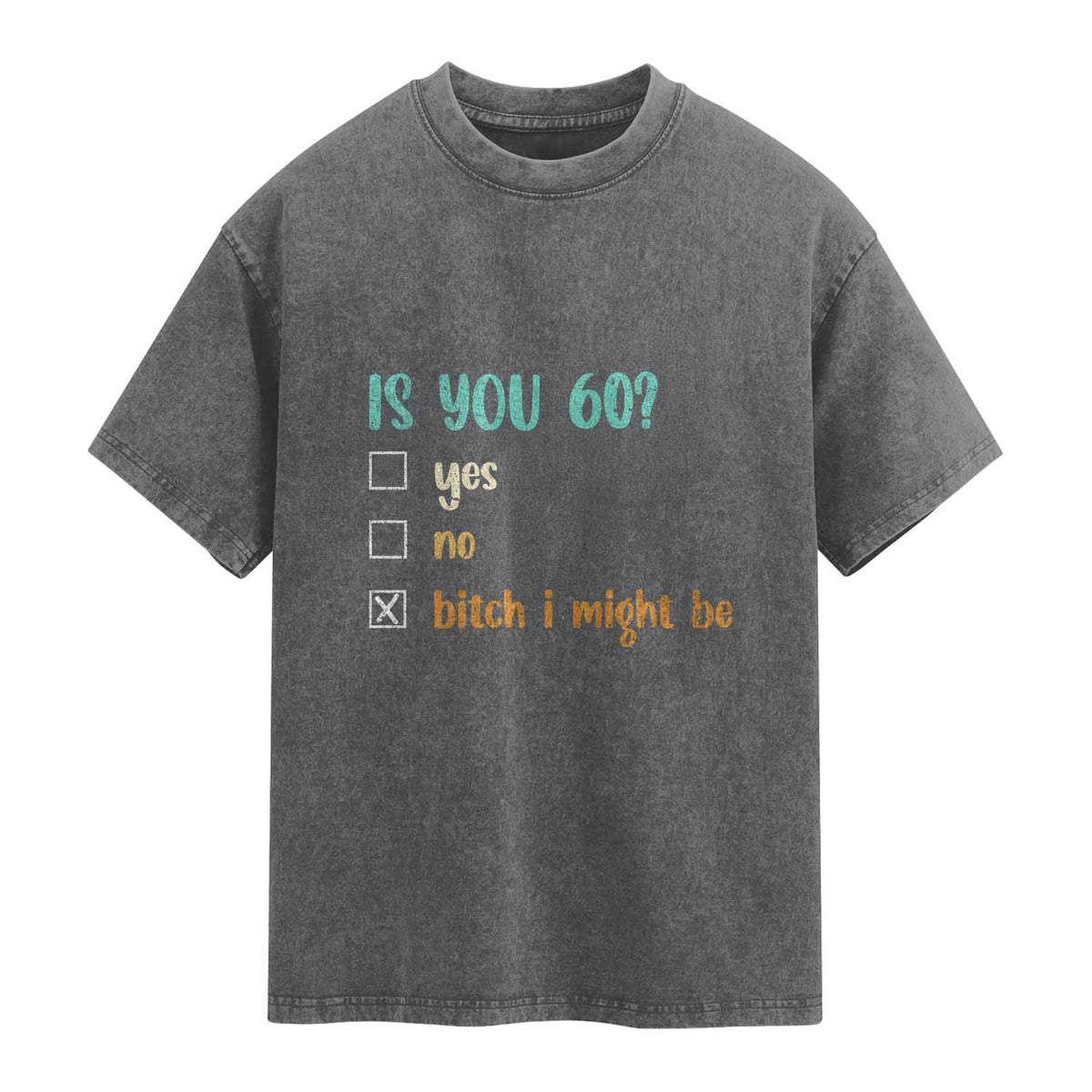 60th Birthday Washed Cotton T-Shirt Funny Is You 60 Gift Idea 60 Year Old