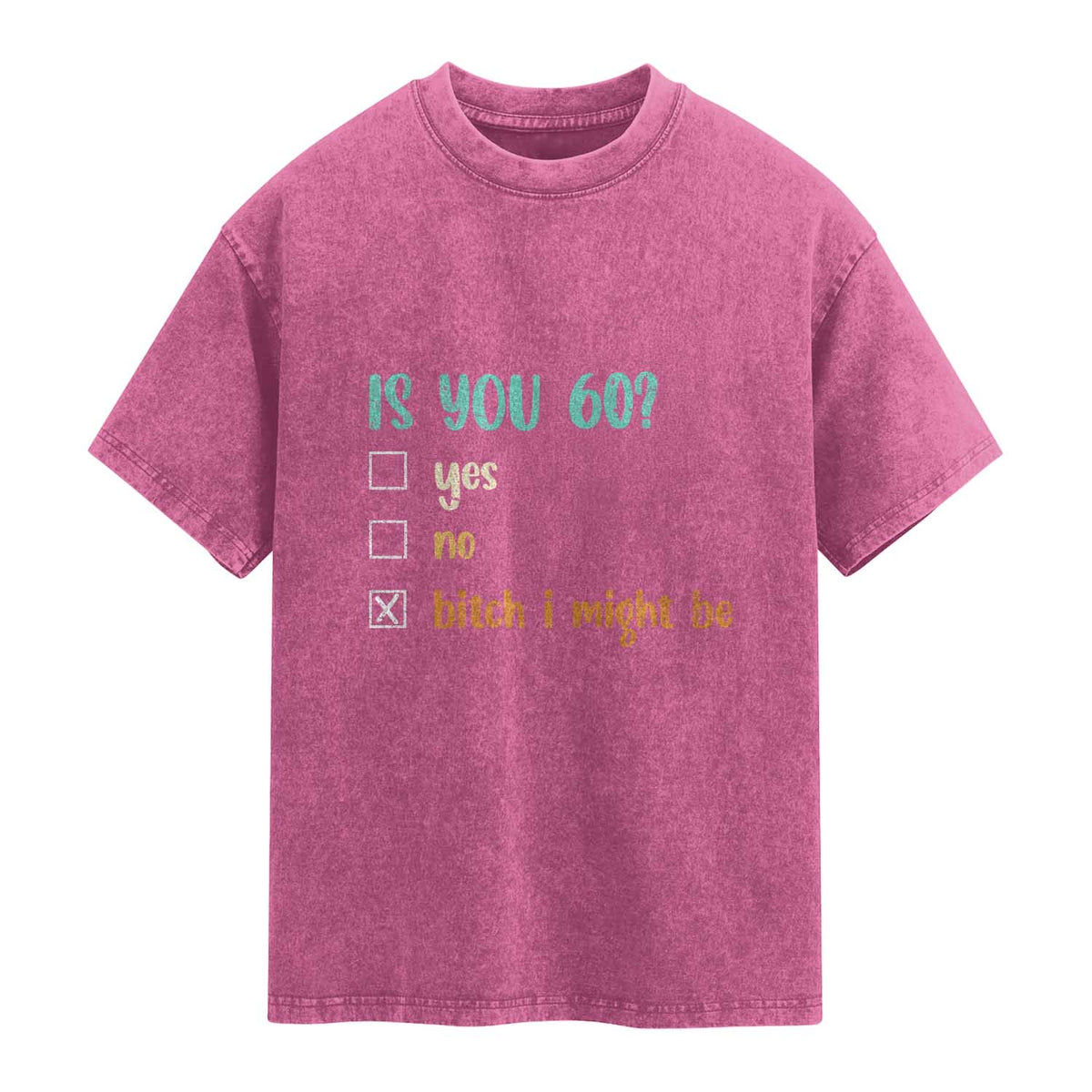 60th Birthday Washed Cotton T-Shirt Funny Is You 60 Gift Idea 60 Year Old