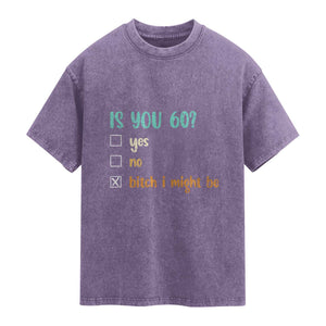 60th Birthday Washed Cotton T-Shirt Funny Is You 60 Gift Idea 60 Year Old