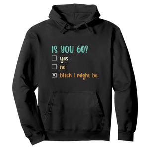 60th Birthday Hoodie Funny Is You 60 Gift Idea 60 Year Old TS10 Black Print Your Wear