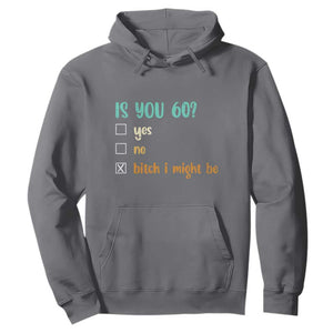 60th Birthday Hoodie Funny Is You 60 Gift Idea 60 Year Old TS10 Charcoal Print Your Wear