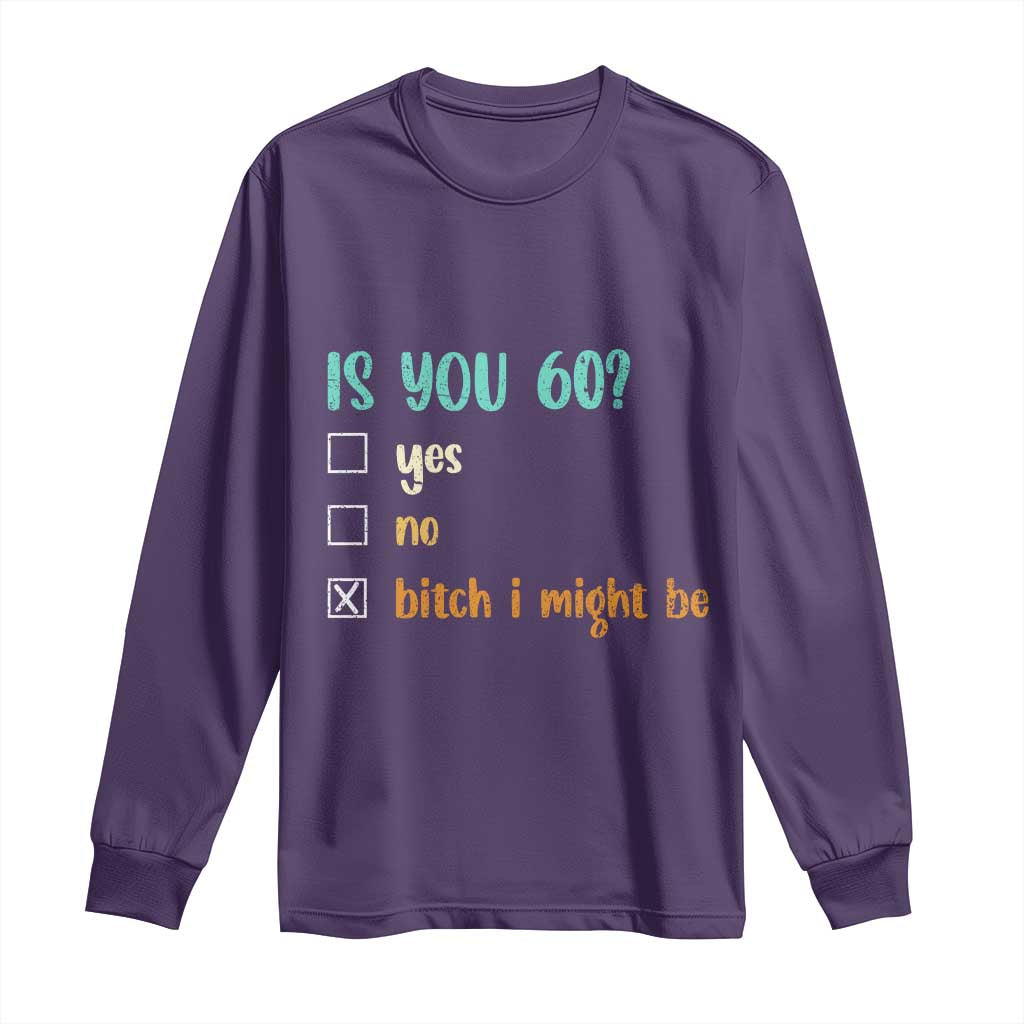 60th Birthday Long Sleeve Shirt Funny Is You 60 Gift Idea 60 Year Old TS10 Purple Print Your Wear