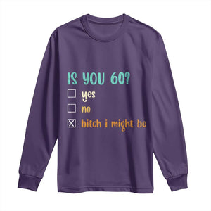 60th Birthday Long Sleeve Shirt Funny Is You 60 Gift Idea 60 Year Old TS10 Purple Print Your Wear
