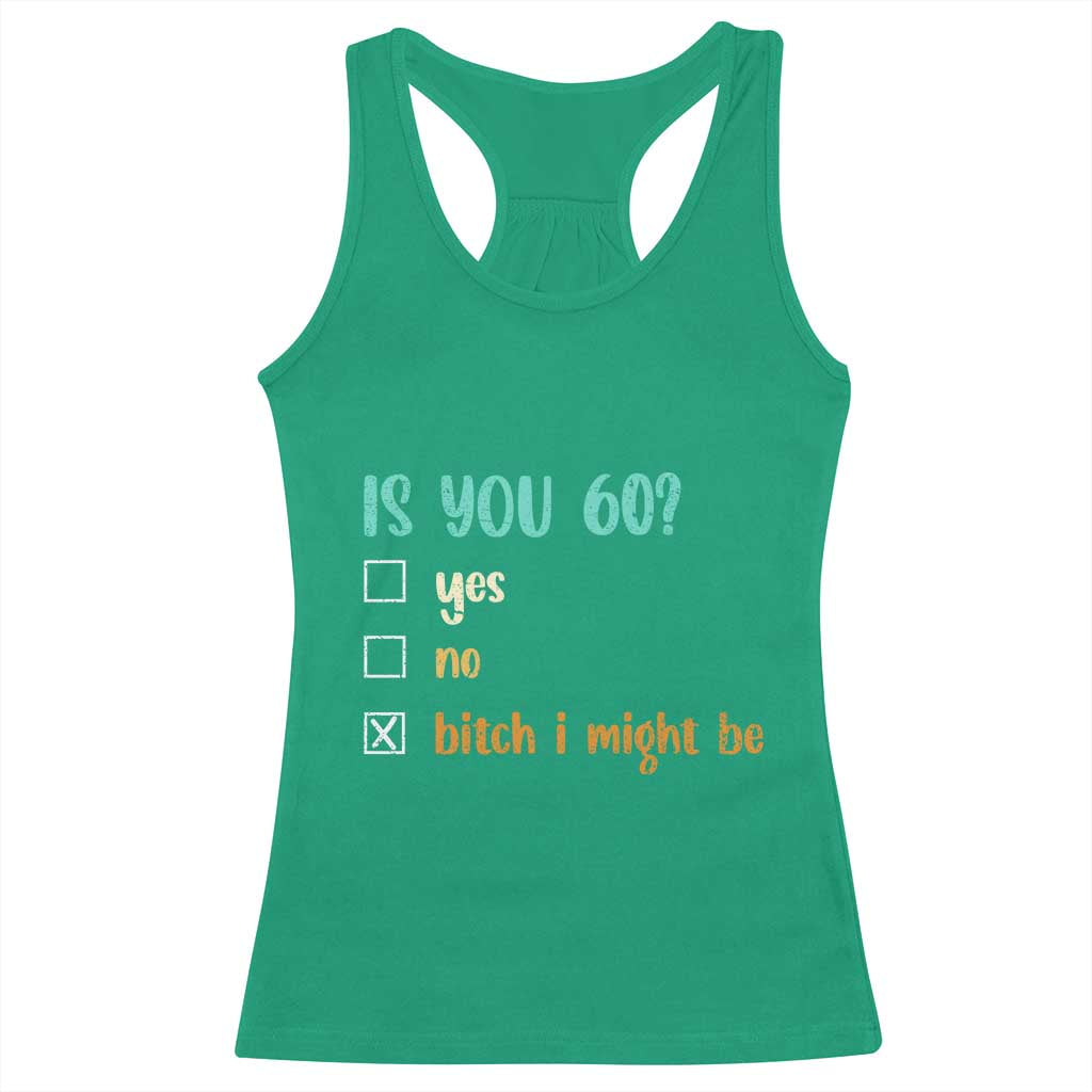 60th Birthday Racerback Tank Top Funny Is You 60 Gift Idea 60 Year Old TS10 Irish Green Print Your Wear