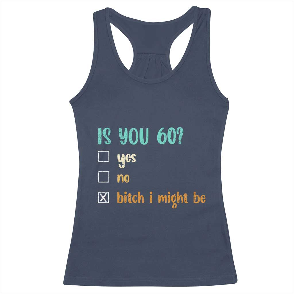 60th Birthday Racerback Tank Top Funny Is You 60 Gift Idea 60 Year Old TS10 Navy Print Your Wear