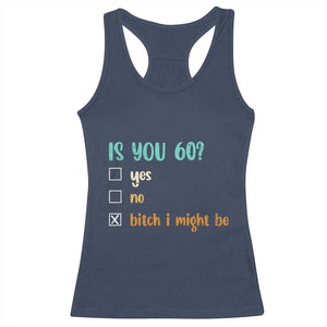 60th Birthday Racerback Tank Top Funny Is You 60 Gift Idea 60 Year Old TS10 Navy Print Your Wear