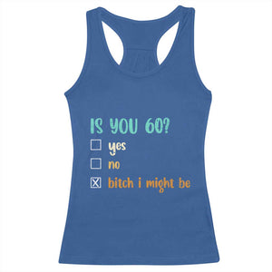 60th Birthday Racerback Tank Top Funny Is You 60 Gift Idea 60 Year Old TS10 Royal Blue Print Your Wear