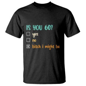 60th Birthday T Shirt Funny Is You 60 Gift Idea 60 Year Old TS10 Black Print Your Wear