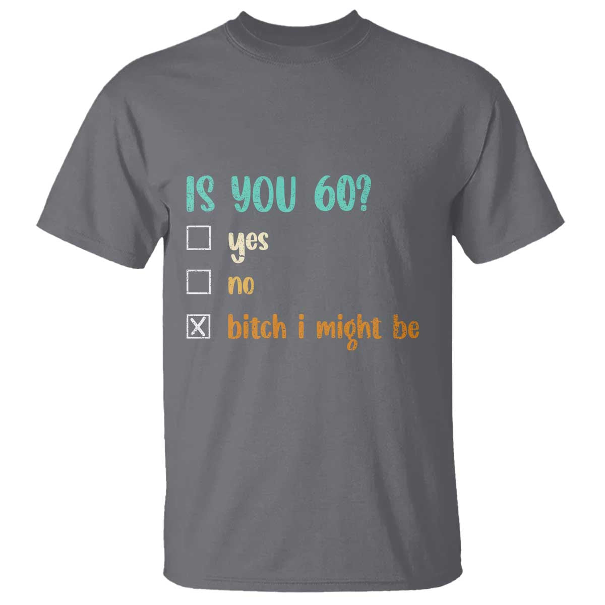 60th Birthday T Shirt Funny Is You 60 Gift Idea 60 Year Old TS10 Charcoal Print Your Wear