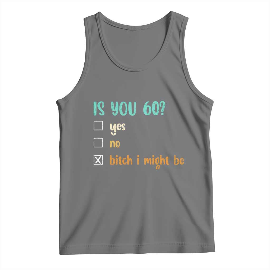 60th Birthday Tank Top Funny Is You 60 Gift Idea 60 Year Old TS10 Black Heather Print Your Wear