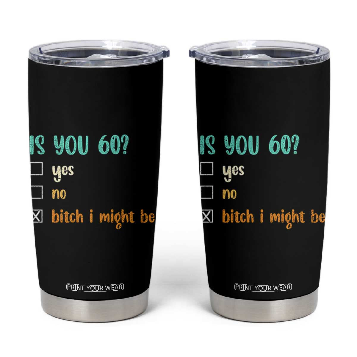 60th Birthday Tumbler Cup Funny Is You 60 Gift Idea 60 Year Old TS10 Black Print Your Wear