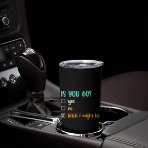 60th Birthday Tumbler Cup Funny Is You 60 Gift Idea 60 Year Old TS10 Print Your Wear