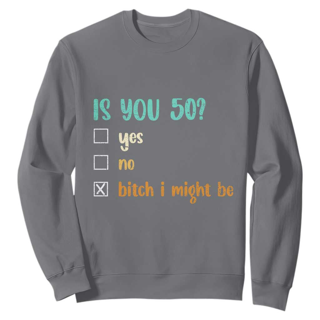 50th Birthday Sweatshirt Funny Is You 50 Gift Idea 50 Year Old TS10 Charcoal Print Your Wear