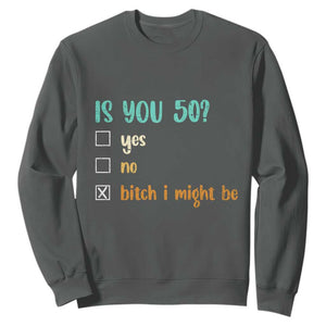 50th Birthday Sweatshirt Funny Is You 50 Gift Idea 50 Year Old TS10 Dark Heather Print Your Wear