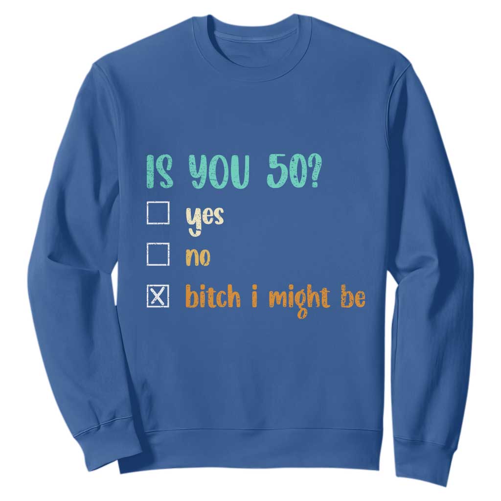 50th Birthday Sweatshirt Funny Is You 50 Gift Idea 50 Year Old TS10 Royal Blue Print Your Wear