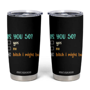 50th Birthday Tumbler Cup Funny Is You 50 Gift Idea 50 Year Old TS10 Black Print Your Wear