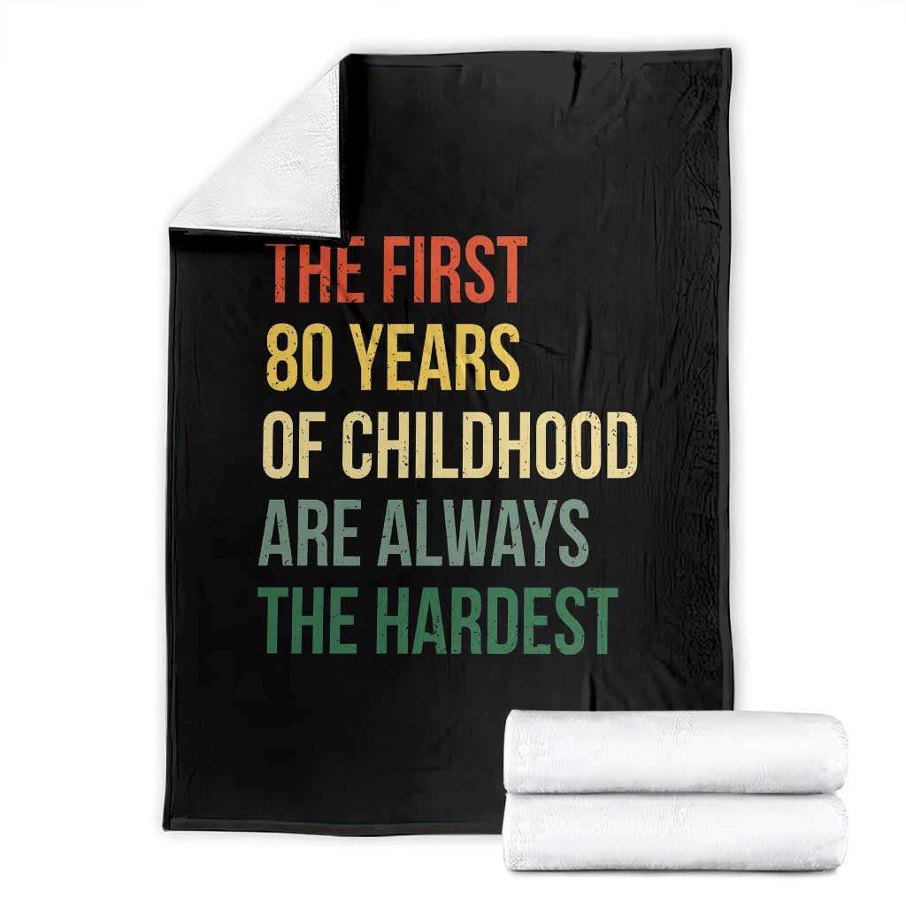 80th Birthday Throw Blanket Retro The First 80 Years Childhood Hardest TS10 Black Print Your Wear