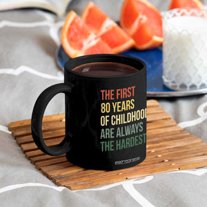 80th Birthday Coffee Mug Retro The First 80 Years Childhood Hardest TS10 Print Your Wear