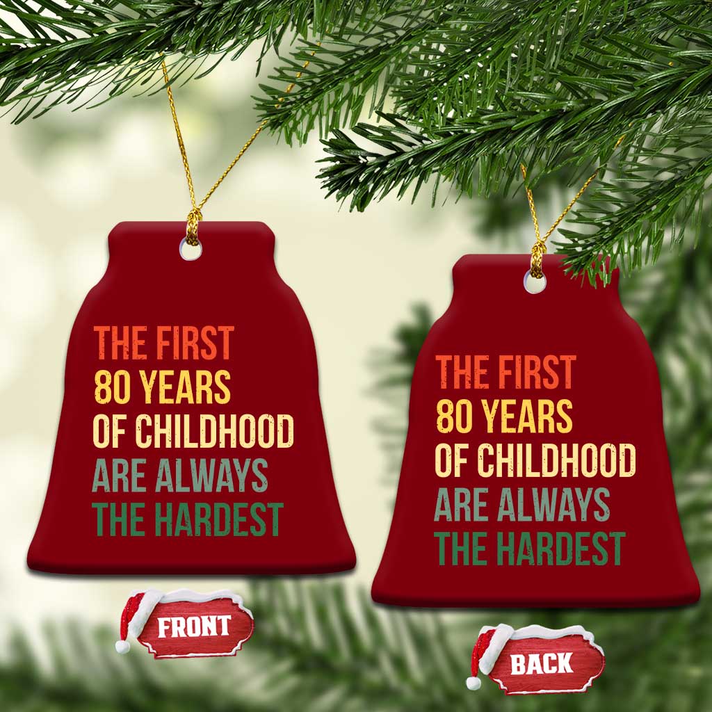 80th Birthday Ceramic Ornament Retro The First 80 Years Childhood Hardest TS10 Print Your Wear