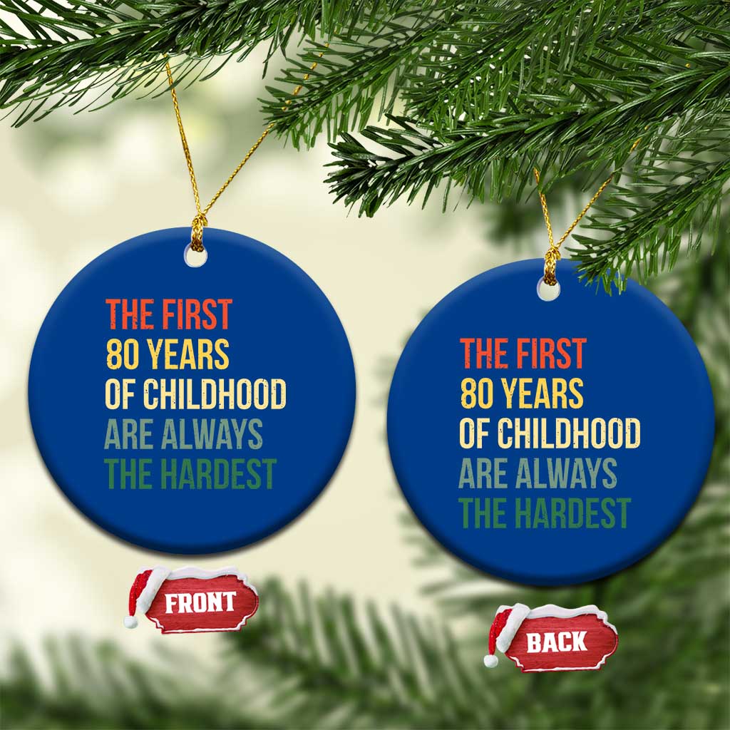 80th Birthday Ceramic Ornament Retro The First 80 Years Childhood Hardest TS10 1pc Blue Print Your Wear