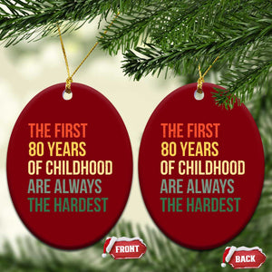 80th Birthday Ceramic Ornament Retro The First 80 Years Childhood Hardest TS10 Print Your Wear