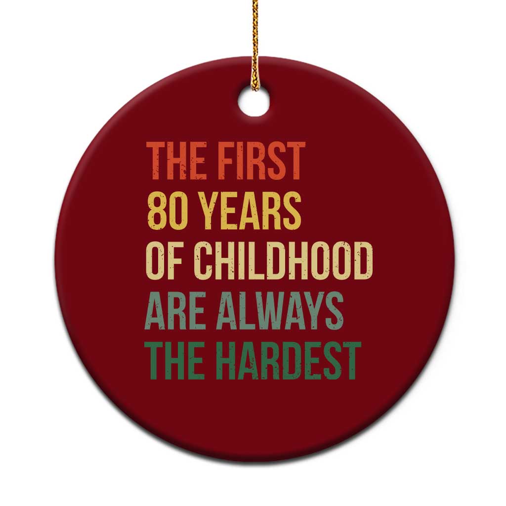 80th Birthday Ceramic Ornament Retro The First 80 Years Childhood Hardest TS10 1pc Red Print Your Wear