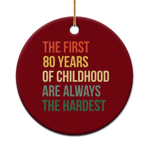 80th Birthday Ceramic Ornament Retro The First 80 Years Childhood Hardest TS10 1pc Red Print Your Wear