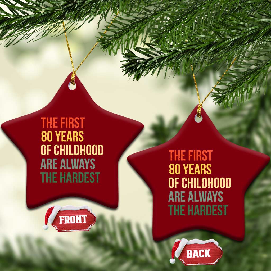 80th Birthday Ceramic Ornament Retro The First 80 Years Childhood Hardest TS10 Print Your Wear