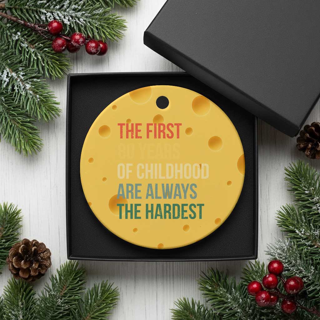 80th Birthday Ceramic Ornament Retro The First 80 Years Childhood Hardest TS10 1pc Yellow Cheese Print Your Wear