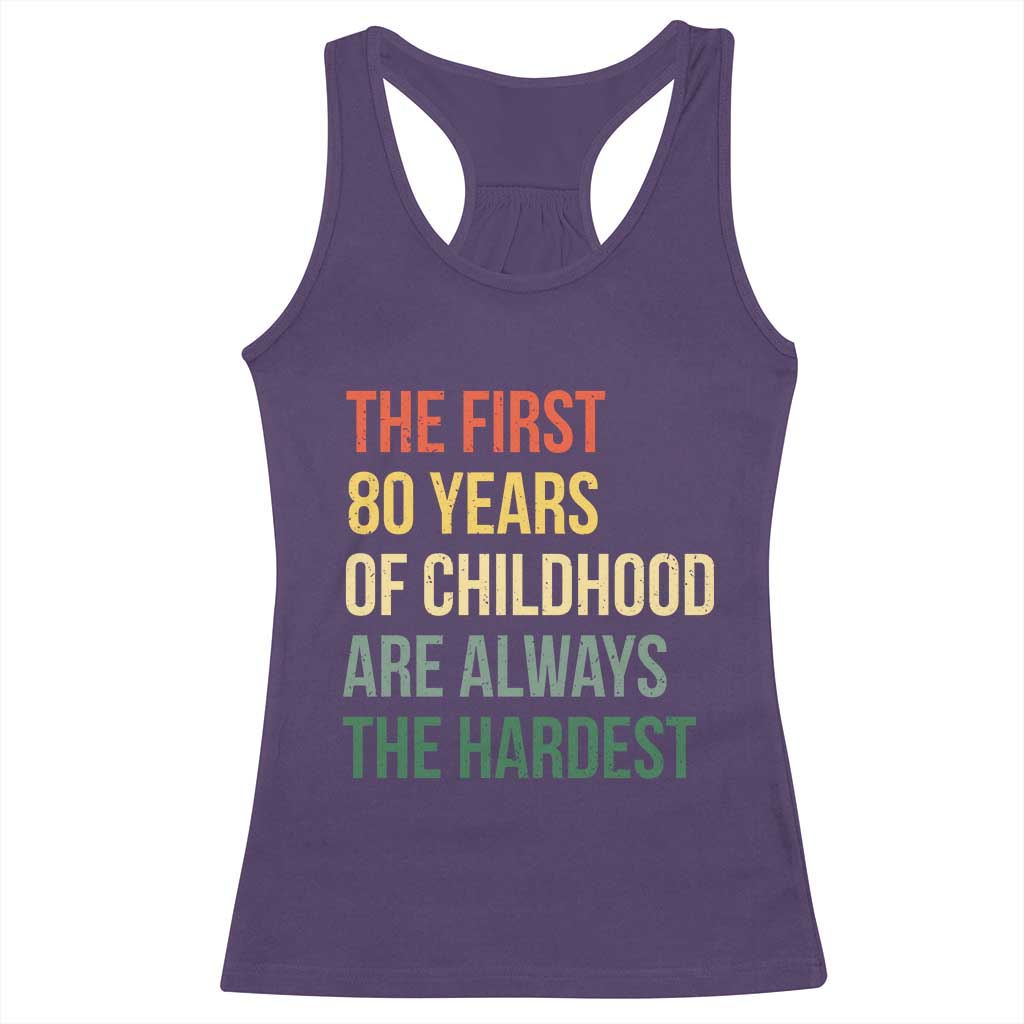 80th Birthday Racerback Tank Top Retro The First 80 Years Childhood Hardest TS10 Purple Print Your Wear