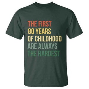 80th Birthday T Shirt Retro The First 80 Years Childhood Hardest TS10 Dark Forest Green Print Your Wear