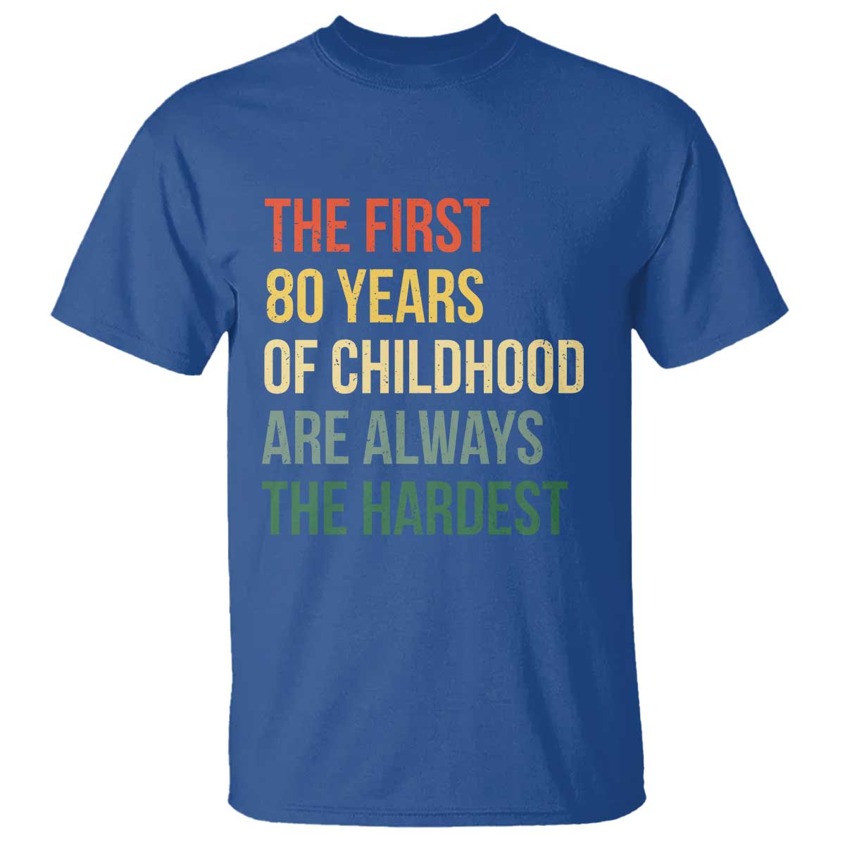 80th Birthday T Shirt Retro The First 80 Years Childhood Hardest TS10 Royal Blue Print Your Wear