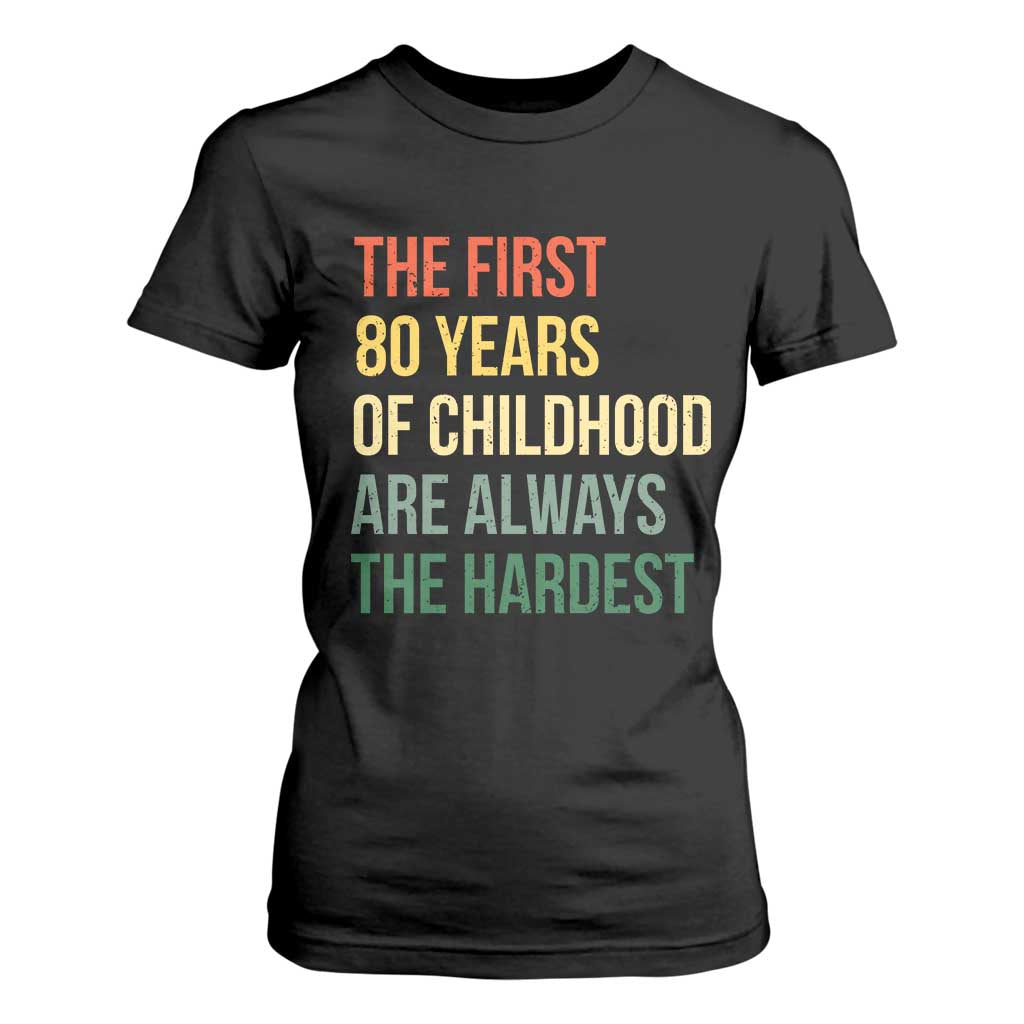 80th Birthday T Shirt For Women Retro The First 80 Years Childhood Hardest TS10 Black Print Your Wear
