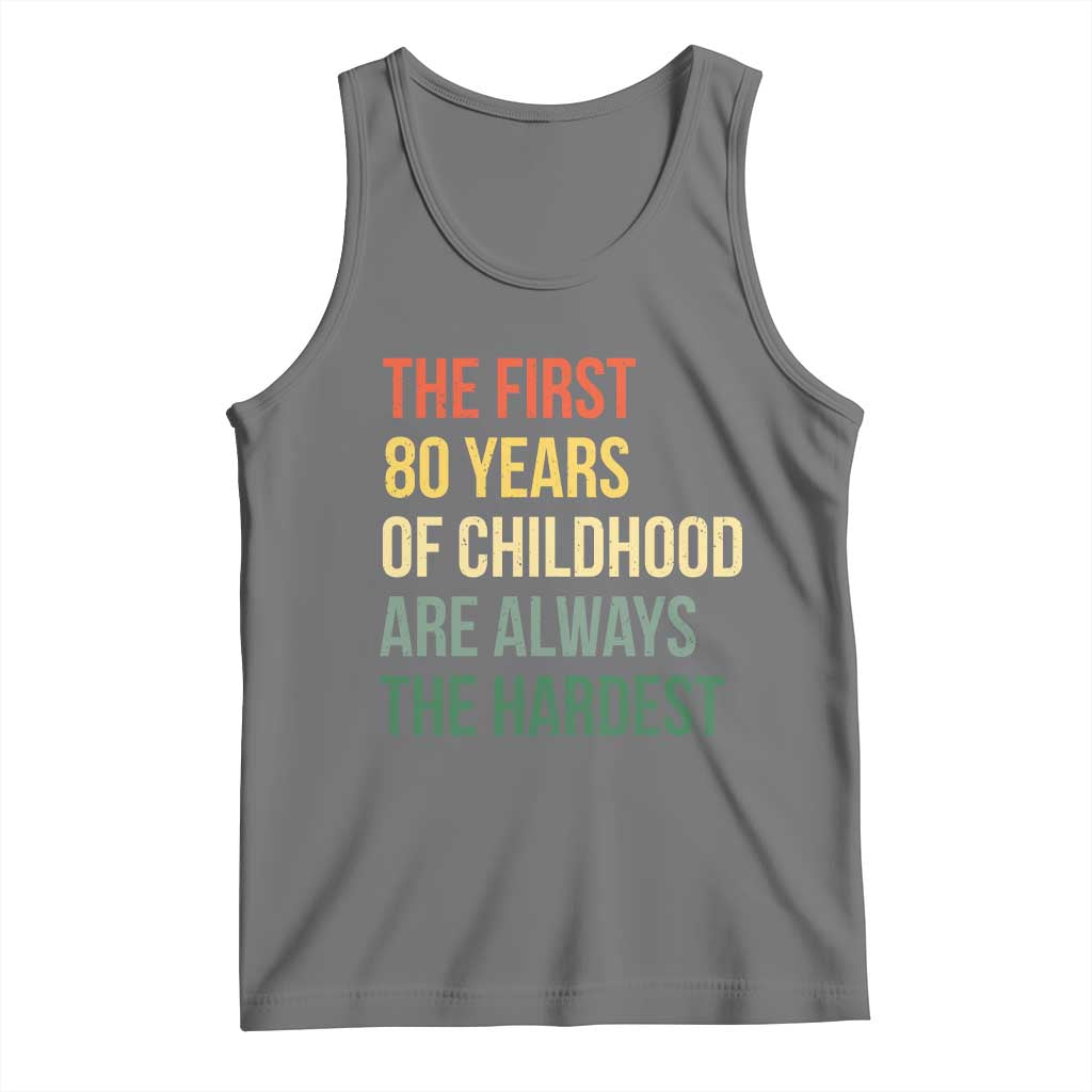 80th Birthday Tank Top Retro The First 80 Years Childhood Hardest TS10 Black Heather Print Your Wear