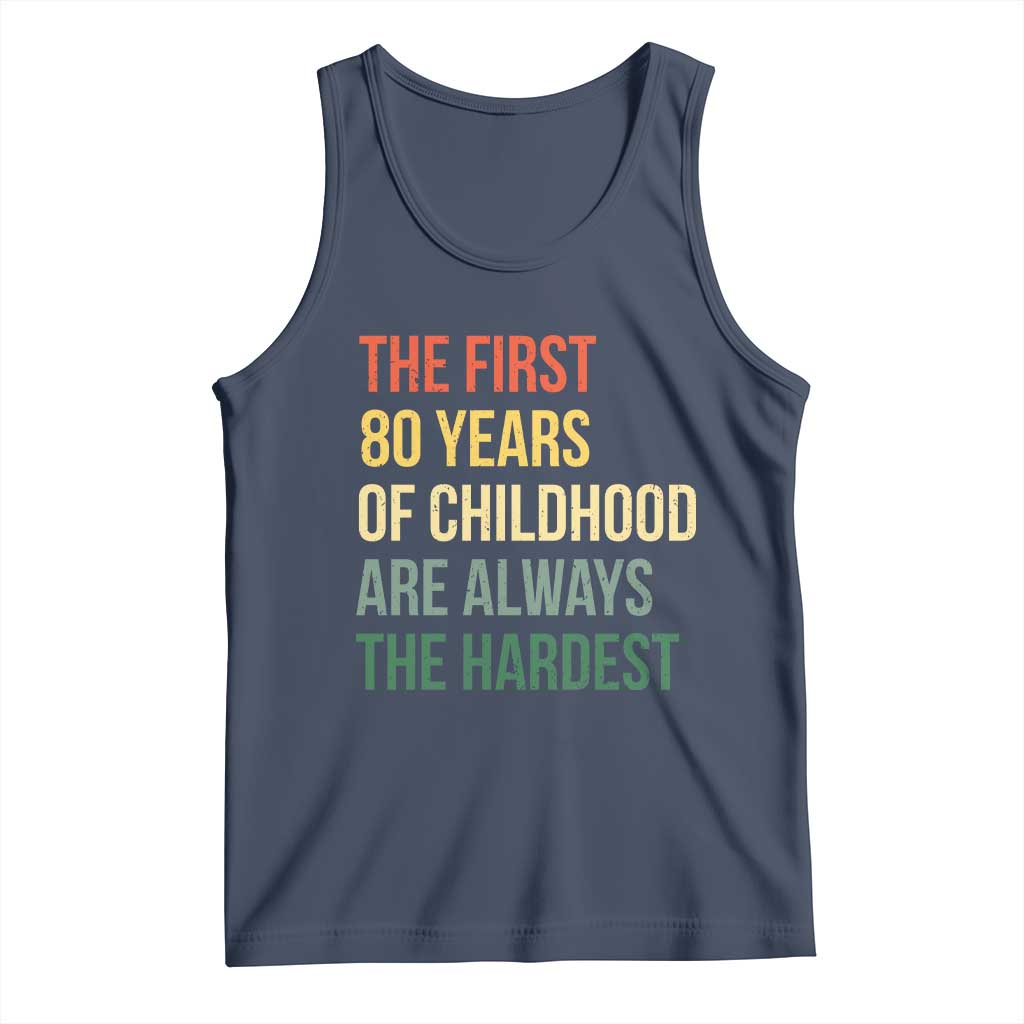 80th Birthday Tank Top Retro The First 80 Years Childhood Hardest TS10 Navy Print Your Wear