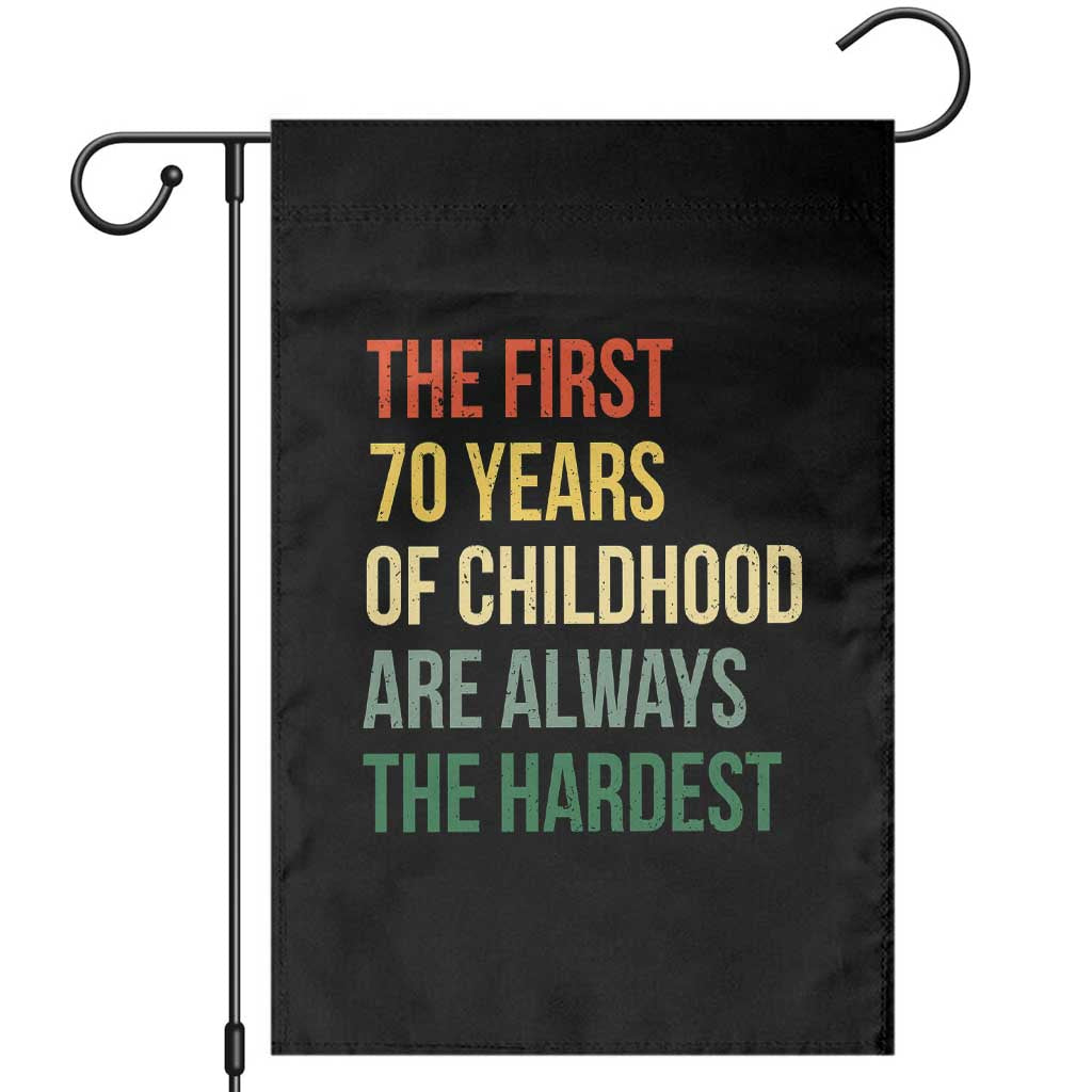 70th Birthday Garden Flag Retro The First 70 Years Childhood Hardest TS10 Black Print Your Wear