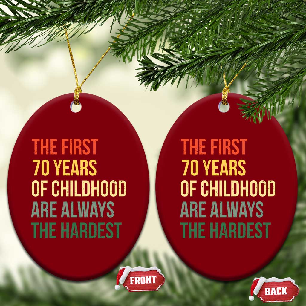 70th Birthday Ceramic Ornament Retro The First 70 Years Childhood Hardest TS10 Print Your Wear