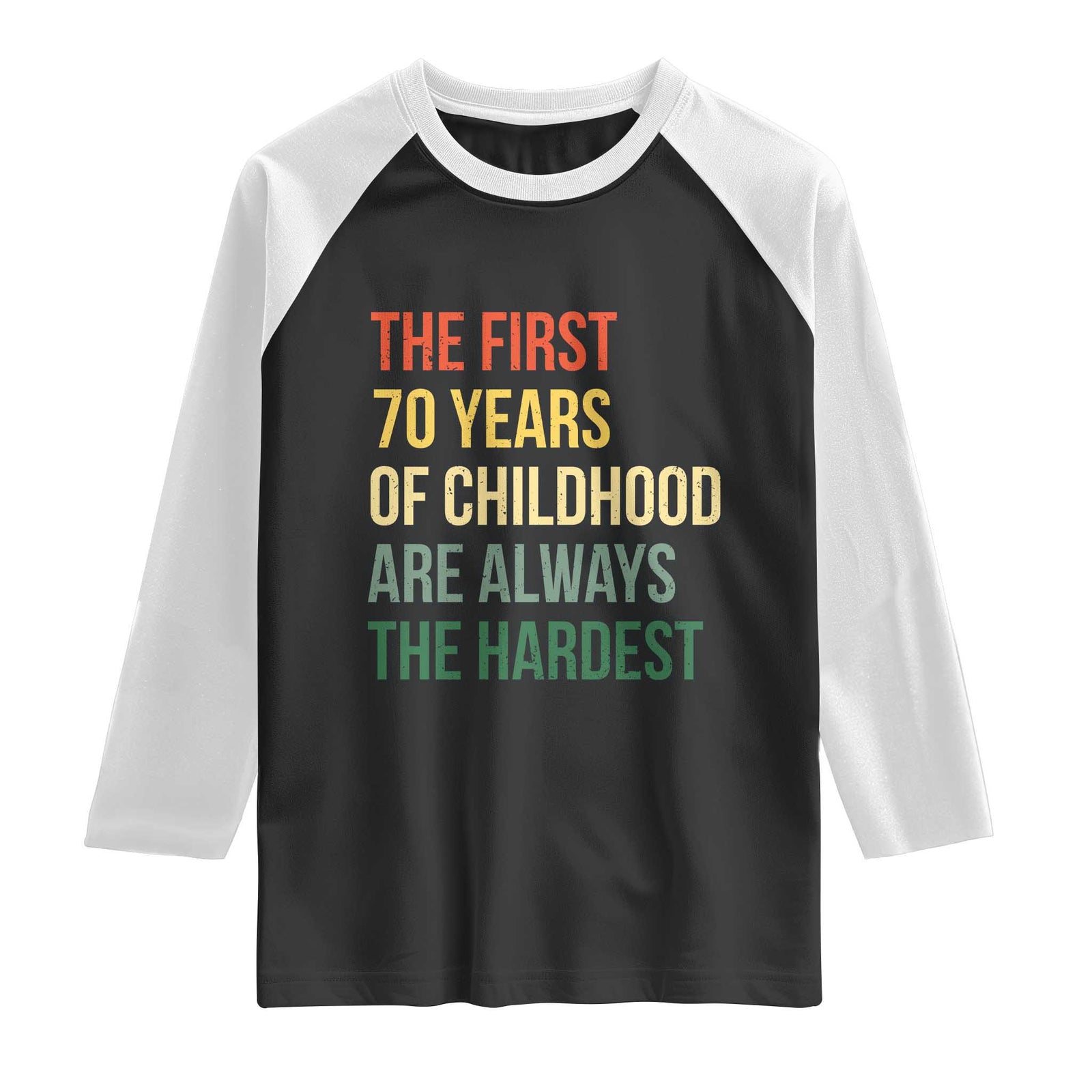 70th Birthday Raglan Shirt Retro The First 70 Years Childhood Hardest TS10 Black White Print Your Wear