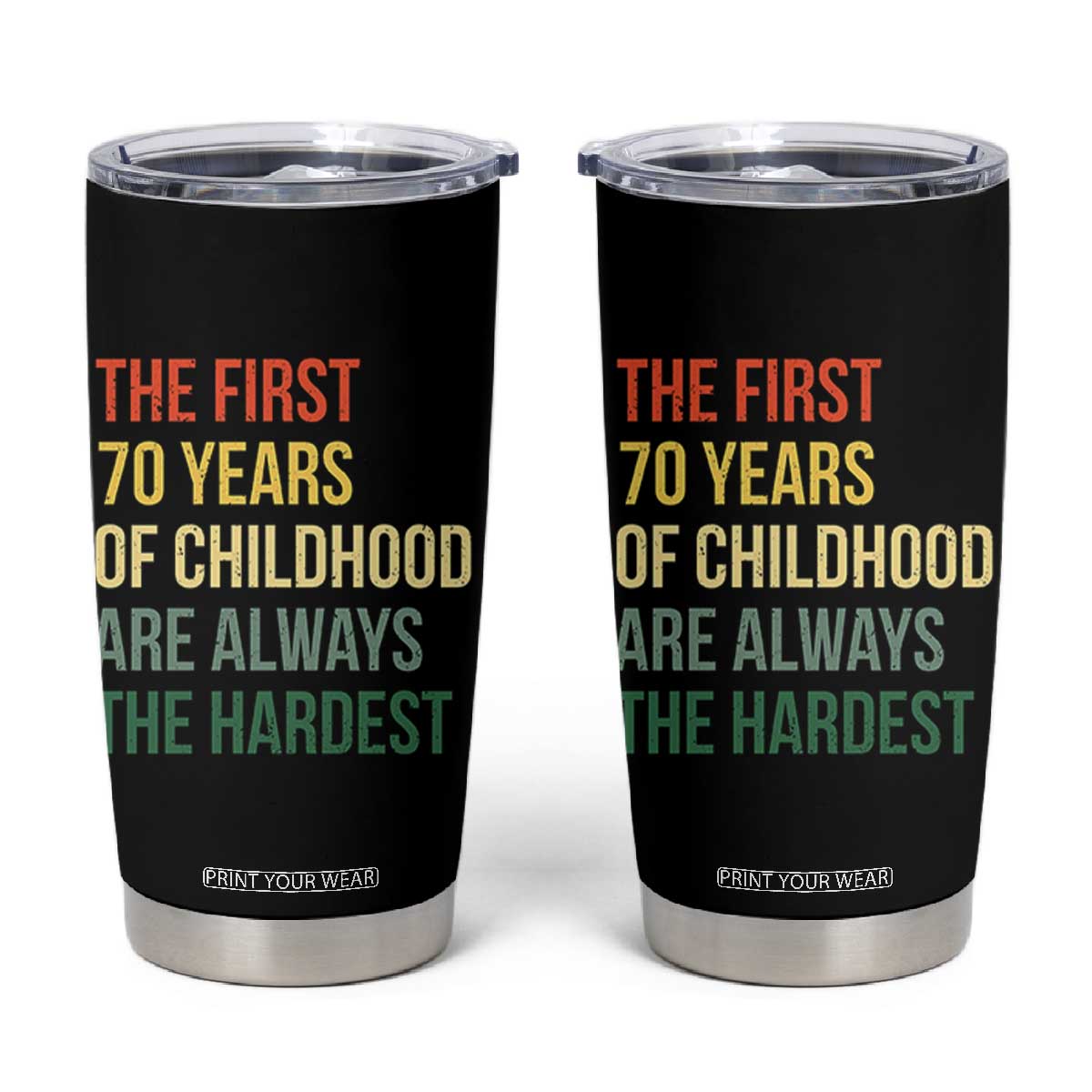 70th Birthday Tumbler Cup Retro The First 70 Years Childhood Hardest TS10 Black Print Your Wear