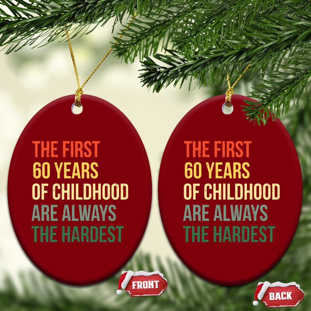 60th Birthday Ceramic Ornament Retro The First 60 Years Childhood Hardest TS10 Print Your Wear