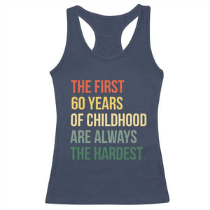60th Birthday Racerback Tank Top Retro The First 60 Years Childhood Hardest TS10 Navy Print Your Wear