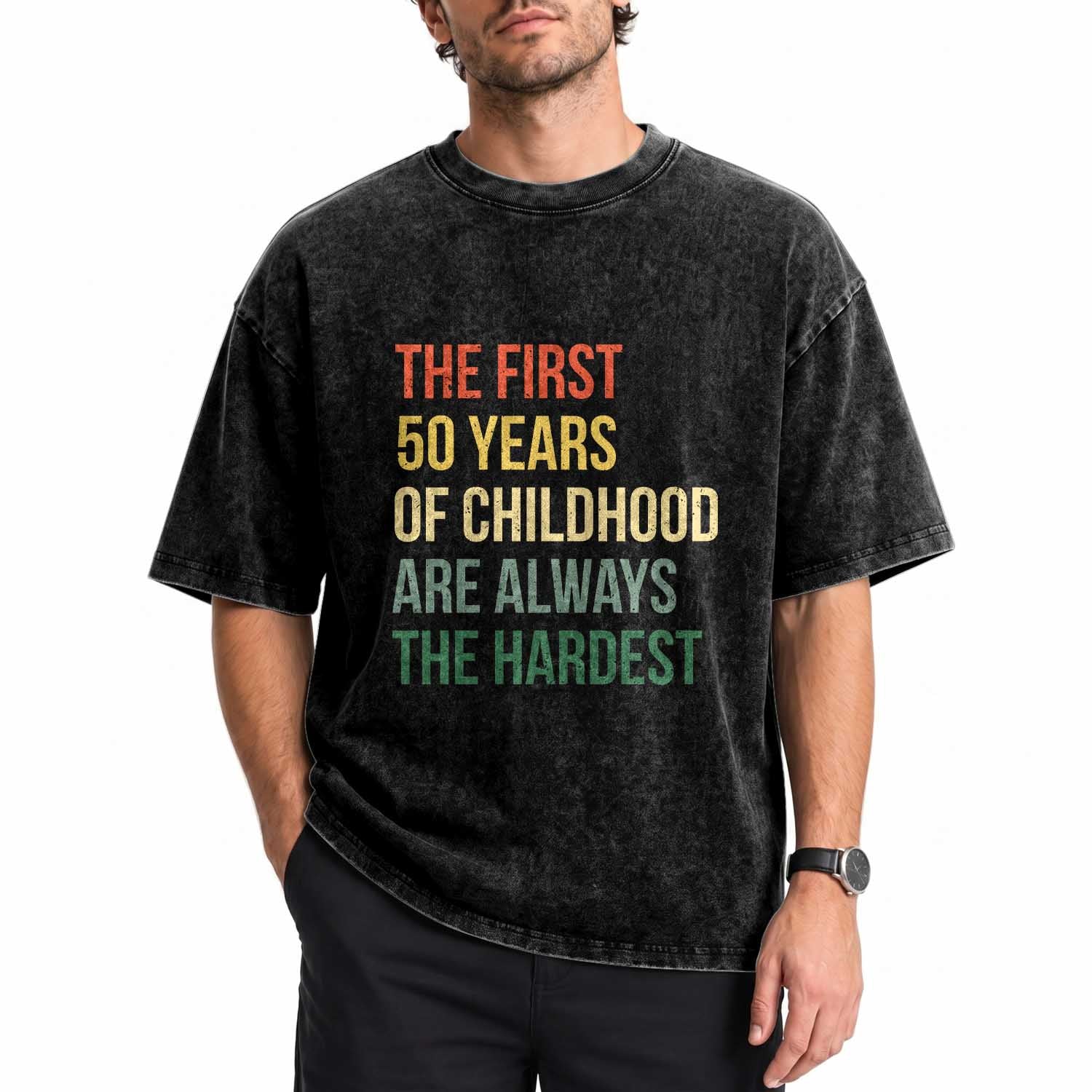 50th Birthday Washed Cotton T-Shirt Retro The First 50 Years Childhood Hardest