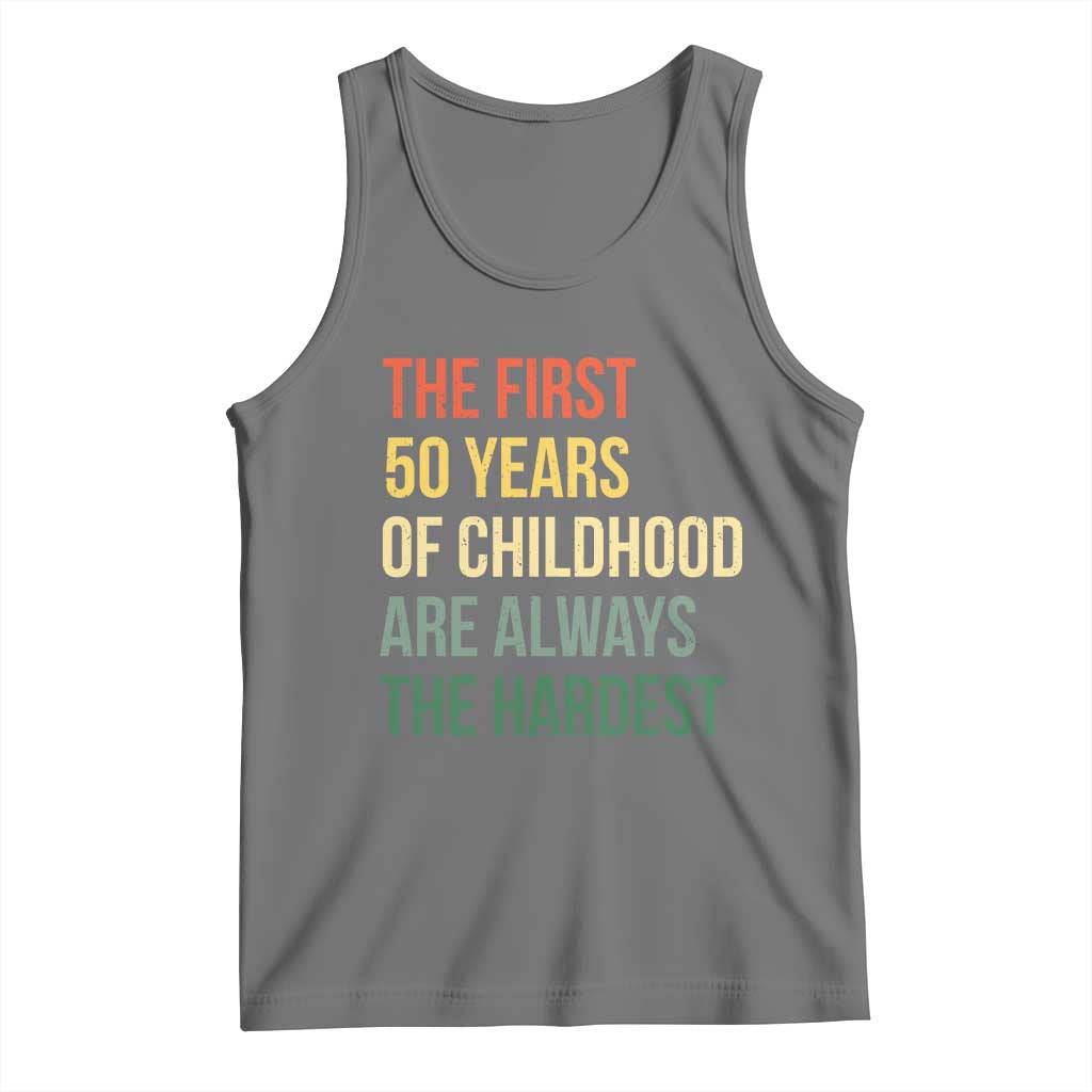 50th Birthday Tank Top Retro The First 50 Years Childhood Hardest TS10 Black Heather Print Your Wear
