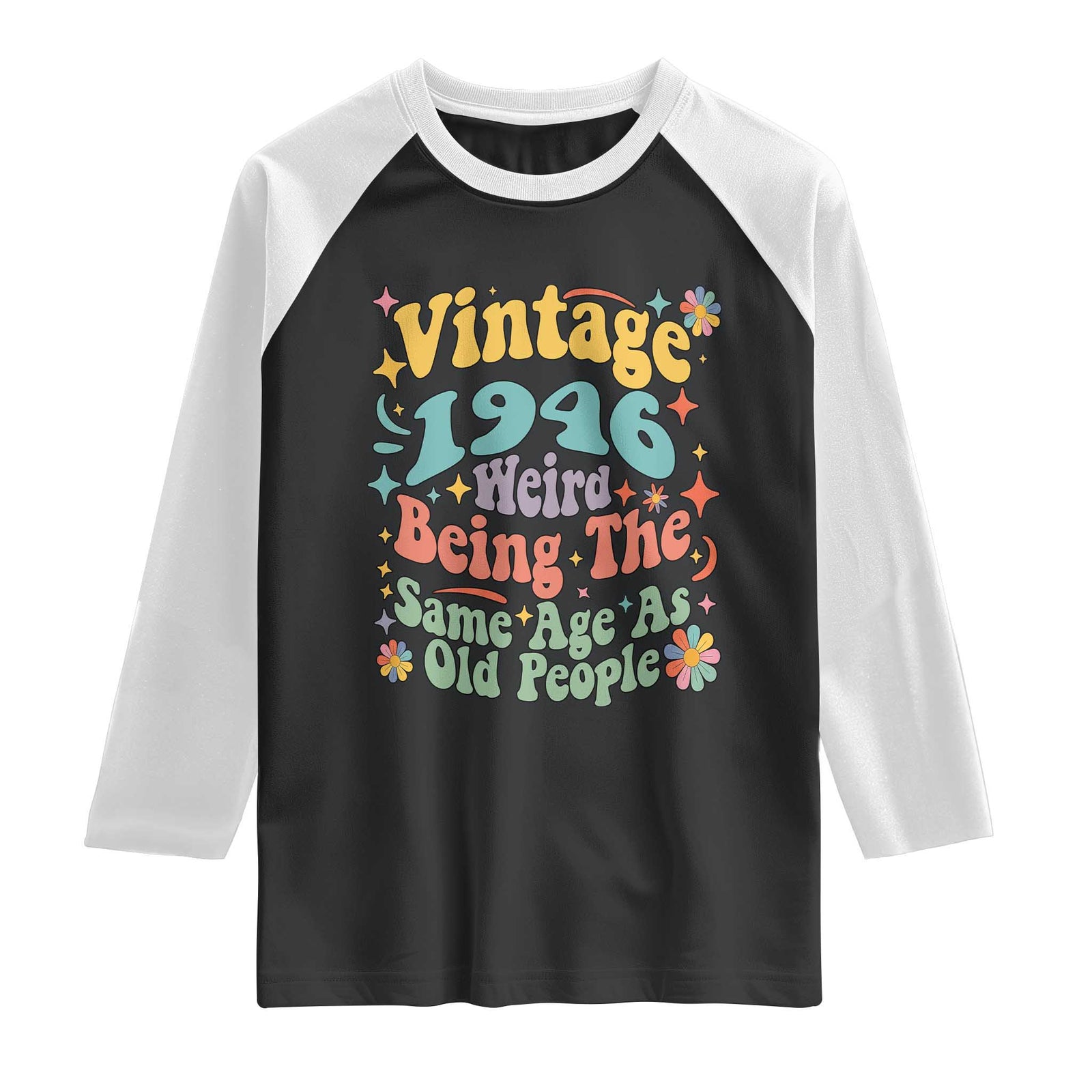 Funny 80th Birthday Raglan Shirt Retro Groovy 1946 Weird Being The Same Age As Old People TS10 Black White Print Your Wear